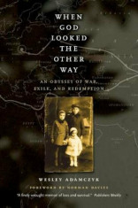 When God Looked the Other Way: An Odyssey of War, Exile, and Redemption, Paperback/Wesley Adamczyk foto