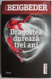 Cumpara ieftin Dragostea dureaza trei ani - Frederic Beigbeder - Roman, Carte Beletristica