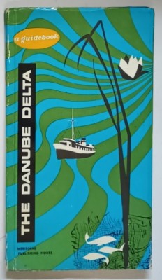 THE DANUBE DELTA , A GUIDEBOOK by EUGEN PANIGHIANT , 1967 foto