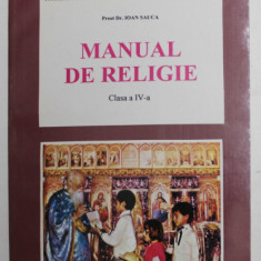MANUAL DE RELIGIE , CLASA A - IV -A de PREOT DR. IOAN SAUCA , 1995