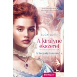A kir&aacute;lyn&eacute; &eacute;kszerei - Budai Lotti