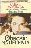 Obsesie Indecenta - Colleen McCullough, Editura Orizonturi, Bucuresti 1994, Roman, 421 pagini, Limba Romana
