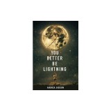 You Better Be Lightning