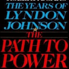 The Path to Power: The Years of Lyndon Johnson, Vol. 1