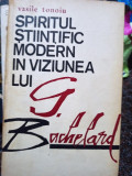 Vasile Tonoiu - Spiritul stiintific modern in viziunea lui G. Bachelard