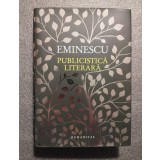 M. Eminescu - Publicistica literară (ed. Cătălin Cioabă; Ioan Milică) (2018)