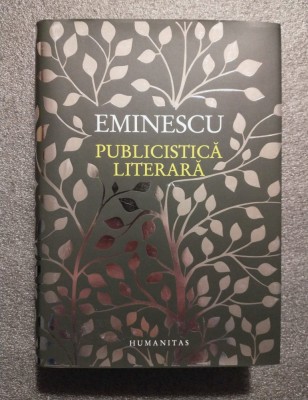 M. Eminescu - Publicistica literară (ed. Cătălin Cioabă; Ioan Milică) (2018) foto