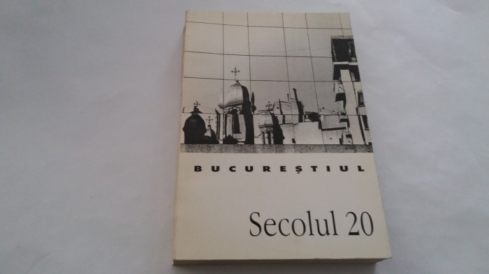 Bucurestiul REVISTA SECOLUL 20 /colectia secolul XX RF1/4