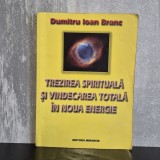 Dumitru Ioan Branc - Trezirea spirituală și vindecarea totală &icirc;n noua energie. Curs practic | trezire spirituală, Noua Energie, vindecare energetică