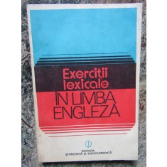 EXERCITII LEXICALE IN LIMBA ENGLEZA de EDITH IAROVICI , LILIANA MARES , 1981