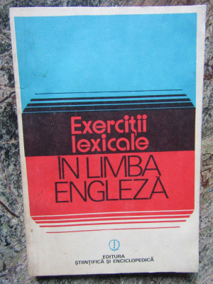 EXERCITII LEXICALE IN LIMBA ENGLEZA de EDITH IAROVICI , LILIANA MARES , 1981 foto