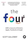 The Four. ADN-ul ascuns al Amazon, Apple, Facebook si Google &ndash; Scott Galloway