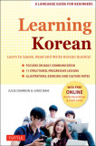 Beginning Korean: Learn to Speak Korean Quickly! a Complete Language Course and Pocket Dictionary in One (Free Online Audio &amp; Flashcards