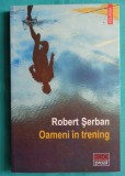 Robert Serban &ndash; Oameni in trening ( prima editie )