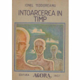 Ionel Teodoreanu - Intoarcerea in timp - 132538