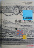 Clujul vazut si nevazut. Ghid istorico-turistic &ndash; Vladimir-Alexandru Bogosavlievici, Laura Zmicala (editie bilingva romana-engleza)