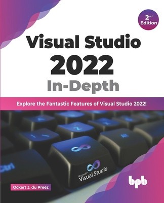 Visual Studio 2022 In-Depth: Explore the Fantastic Features of Visual Studio 2022 - 2nd Edition foto