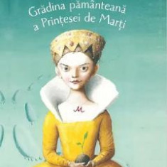 Gradina pamanteana a Printesei de Marti - Veronica D. Niculescu