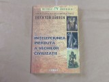 ERICH VON DANIKEN - INTELEPCIUNEA PIERDUTA A VECHILOR CIVILIZATII