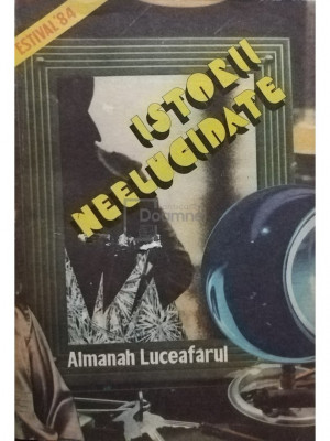 Istorii neelucidate - Almanah estival Luceafarul &amp;#039;84 (editia 1984) foto