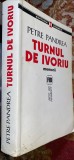 PETRE PANDREA,TURNUL DE IVORIU(MEMORII),EDITURA VREMEA,2004/VEZI POZE