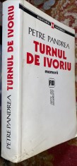 PETRE PANDREA,TURNUL DE IVORIU(MEMORII),EDITURA VREMEA,2004/VEZI POZE foto
