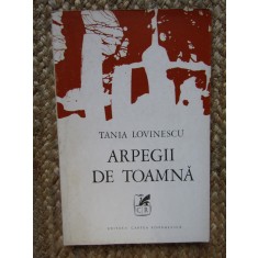 ARPEGII DE TOAMNA-TANIA LOVINESCU CU DEDICATIE SI AUTOGRAF