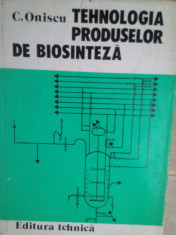 C. Oniscu - Tehnologia produselor de biosinteza foto