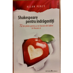 Shakespeare pentru indragostiti. 72 de pilule pentru a ne bucura de iubire in fiecare zi