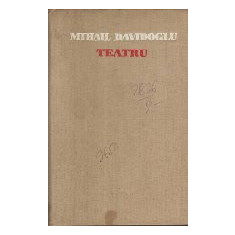 Teatru - M. Davidoglu (Omul din Ceatal. Minerii. Cetatea de foc. Horia)