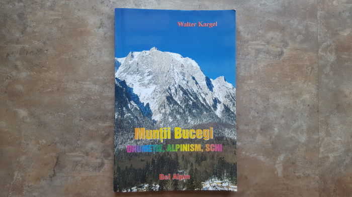 MUNTII BUCEGI , DRUMETIE , ALPINISM, SCHI - WALTER KARGEL, 2000