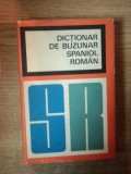 DICTIONAR DE BUZUNAR SPANIOL-ROMAN de ELEODOR FOCSNEANU , 1968