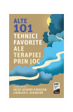 Alte 101 tehnici favorite ale terapiei prin joc - Paperback brosat - Charles E. Schaefer, Heidi Kaduson - Trei