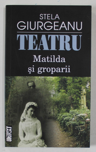 STELA GIURGEANU , TEATRU : MATILDA SI GROPARII , 2019