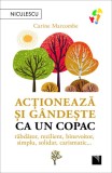 Actioneaza si gandeste ca un copac - Carine Marcombe - Niculescu
