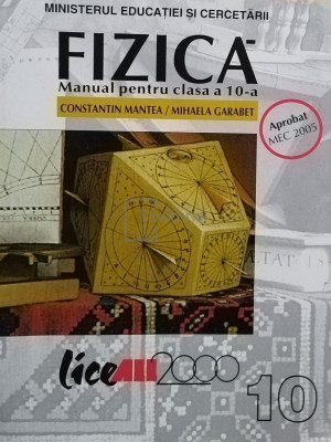 Constantin Mantea - Fizică - Manual pentru clasa a 10-a (editia 2005) foto