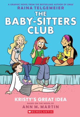 The Baby-Sitters Club Graphix #1: Kristy&#039;s Great Idea (Full Color Edition)