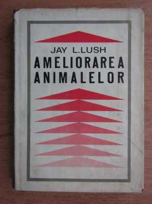 Jay L. Lush - Ameliorarea animalelor (1968, editie cartonata) foto