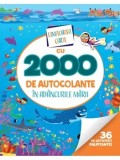 Uimitoarea carte cu 2000 de autocolante. In adancurile marii/***