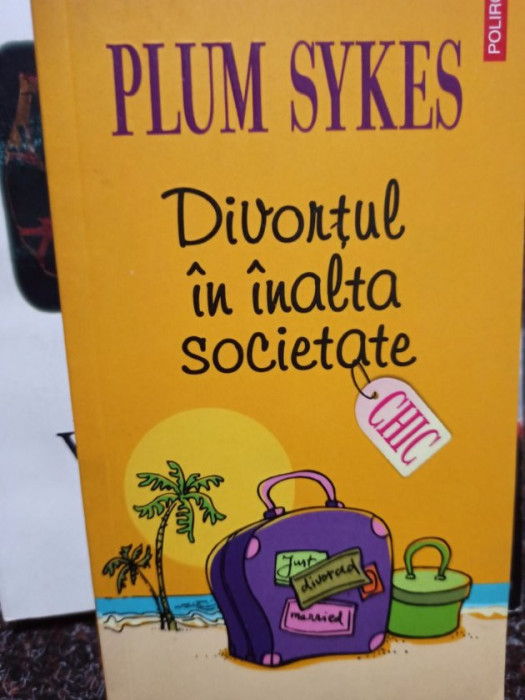 Plum Sykes - Divortul in inalta societate (2007)