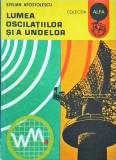 Cumpara ieftin Lumea Oscilatiilor si a Undelor - Stelian Apostolescu, Ed. Ion Creanga, Fizica, Alfa, 1981