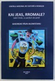 KAI JEAS, RROMALE? Iubiri triste, cu parfum de satra / Gh. Paun-Ialomiteanu