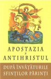 Apostazia şi Antihristul după &icirc;nvăţăturile Sfinţilor Părinţi - Paperback brosat - monah Coprie - Sophia