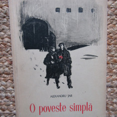 ALEXANDRU JAR (dedicatie-autograf) - O Poveste Simpla - 1955, 267 p.