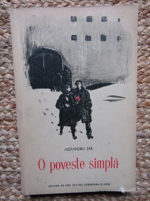 ALEXANDRU JAR (dedicatie-autograf) - O Poveste Simpla - 1955, 267 p. foto