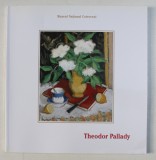 THEODOR PALLADY , CATALOG DE EXPOZITIE , coordonare ADINA RENTEA , 2013