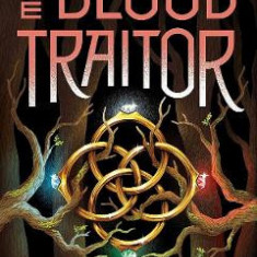 The Blood Traitor. The Prison Healer #3 - Lynette Noni