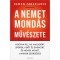 A nemet mond&aacute;s műv&eacute;szete - Hogyan &aacute;llj ki magad&eacute;rt, sp&oacute;rolj időt &eacute;s energi&aacute;t, &eacute;s mondj nemet, amikor sz&uuml;ks&eacute;ges - Damon Zahariades