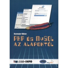 PHP &eacute;s MySQL az alapokt&oacute;l - Kozmajer Viktor