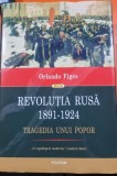 REVOLUTIA RUSA 1891-1924, TRAGEDIA UNUI POPOR - ORLANDO FIGES